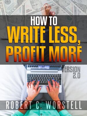 cover image of How to Write Less and Profit More--Version 2.0